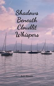 Shadows Beneath Cloudlit Whispers cover image