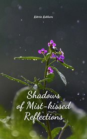Shadows of Mist-Kissed Reflections cover image