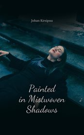 Painted in Mistwoven Shadows cover image