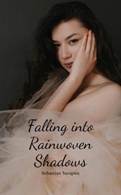 Falling Into Rainwoven Shadows cover image