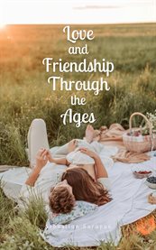 Love and Friendship Through the Ages cover image