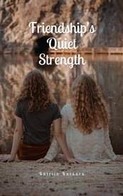 Friendship's Quiet Strength cover image