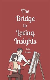 The Bridge to Loving Insights cover image