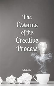 The Essence of the Creative Process cover image