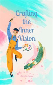Crafting the Inner Vision cover image