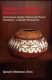 Inside the Higher Education Space : Governance, Quality Culture and Future Directions - A Malawi Perspective cover image