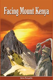 Facing Mount Kenya : the tribal life of the Gikuyu cover image