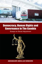 Democracy, Human Rights and Governance in the Gambia : Essays on Social Adjustment cover image