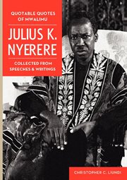 Quotable quotes of mwalimu julius k nyerere cover image