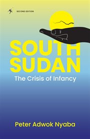 South Sudan : The Crisis of Infancy cover image