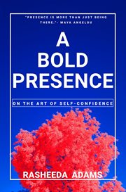 A bold presence : on the art of self-confidence cover image