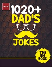 Oxford 1020+ Dad Jokes : The Best (Worst) Jokes Around and Perfect Gift for All Ages Overflowing with Family-Friendly Laughte cover image
