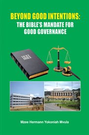 Beyond good intentions : the Bible's mandate for good governance cover image