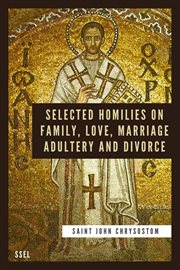 Selected homilies on family, love, marriage, adultery and divorce cover image