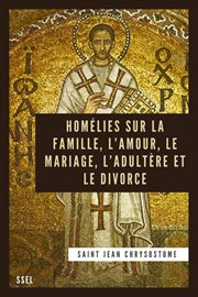 Homélies sur la famille, l'amour, le mariage, l'adultère et le divorce cover image