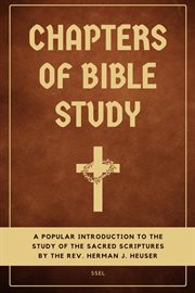 Chapters of Bible study; : or, A popular introduction to the study of the Sacred Scriptures cover image