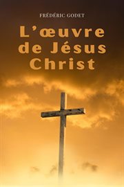 L'œuvre de jésus-christ : Christ cover image