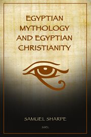 Egyptian Mythology and Egyptian Christianity : Illustrated Easy-to-Read Layout cover image