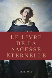 Le Livre de la Sagesse ÉTernelle : Horologium Sapientiae cover image