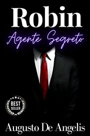 Robin agente segreto : Augusto De Angelis. Edizione annotata cover image
