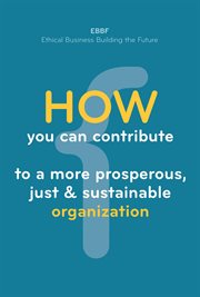 How You Can Contribute to a More Prosperous, Just & Sustainable Organization cover image