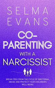 Co-parenting With a Narcissist : parenting With a Narcissist cover image