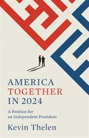 America together in 2024 : A Petition for an Independent President cover image