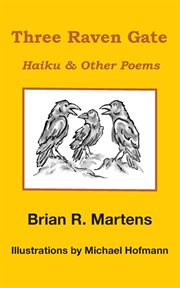 Three raven gate : haiku & other poems cover image
