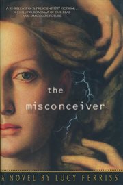 The misconceiver : a novel cover image