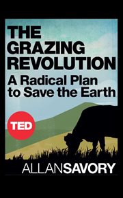 The grazing revolution : A Radical Plan to Save the Earth cover image