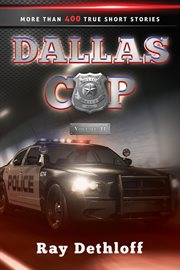 Dallas cop, volume ii more than 400 true short stories cover image