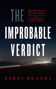 The improbable verdict : How One Person Beat the Cheats and Got Justice for His Clients cover image