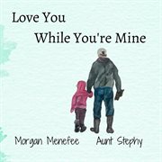 Love you while you're mine cover image