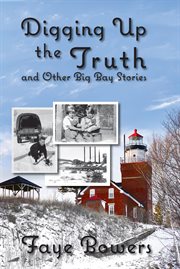 Digging up the truth and other big bay stories cover image