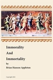 Immorality and immortality cover image