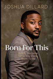Born for this. Boldly become who you were born to be cover image