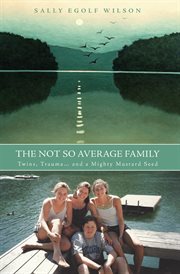The not so average family : twins, trauma ... and a mighty mustard seed cover image