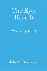 The eyes have it : (Wanderings Part 2) cover image