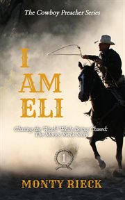 The cowboy preacher series: i am eli: i am eli : I Am Eli cover image