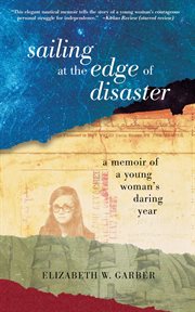 Sailing at the edge of disaster : a memoir of a young woman's daring year cover image