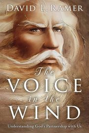 The voice in the wind, understanding god's partnership with us cover image