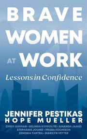 Brave Women at Work : Lessons in Confidence cover image