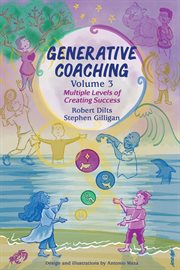 Generative coaching, volume 3 : Multiple Levels of Creating Success cover image