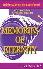 Memories of eternity life. death. love, then what? cover image