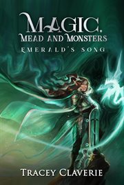Magic, mead, and monsters : Emerald's Song cover image