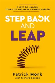 Step back and leap : 9 Keys to Unlock your Life and Make Sh*t Happen cover image