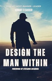 Design the Man Within : Becoming a Man the World Needs cover image