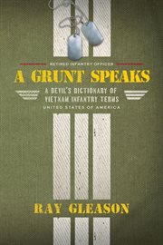 A Grunt Speaks : A Devil's Dictionary of Vietnam Infantry Terms cover image