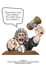 "parents don't own their children" "the state owns your children!!" cover image