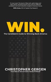 Win. : The Candidate's Guide to Winning Back America cover image